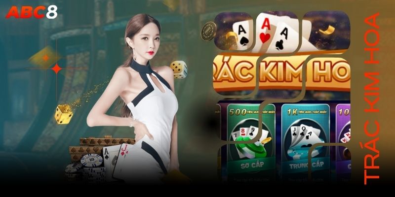 Hướng dẫn trình tự chơi game bài Trác Kim Hoa