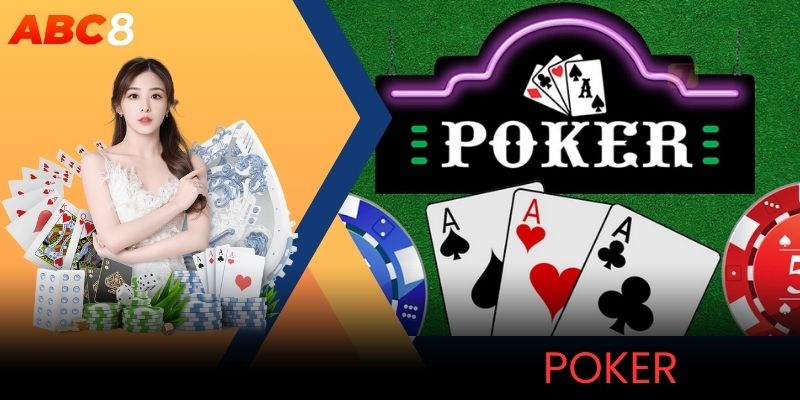 Luật chơi Poker trực tuyến tại ABC8